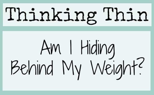 Am I Hiding Behind My Weight