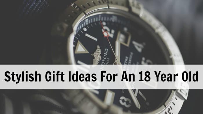 Stylish Gift Ideas For An 18 Year Old