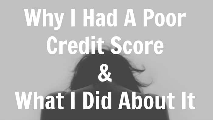 Why I had a poor credit score and what I did about it