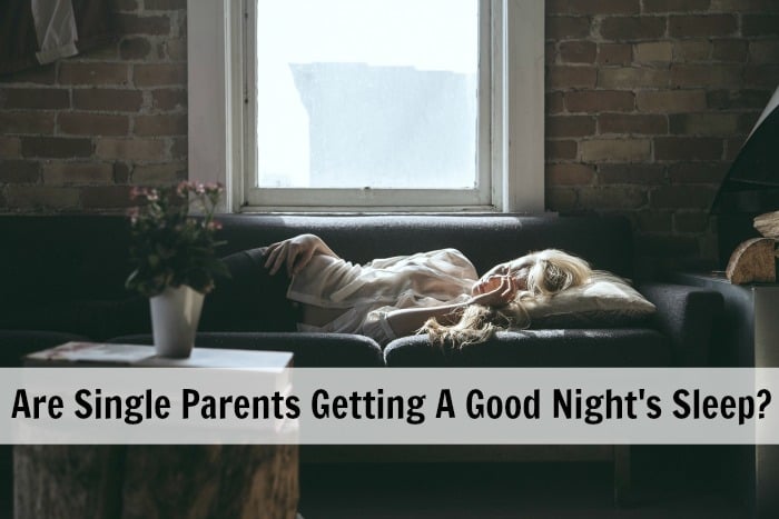 Are Single Parents Getting A Good Night's Sleep