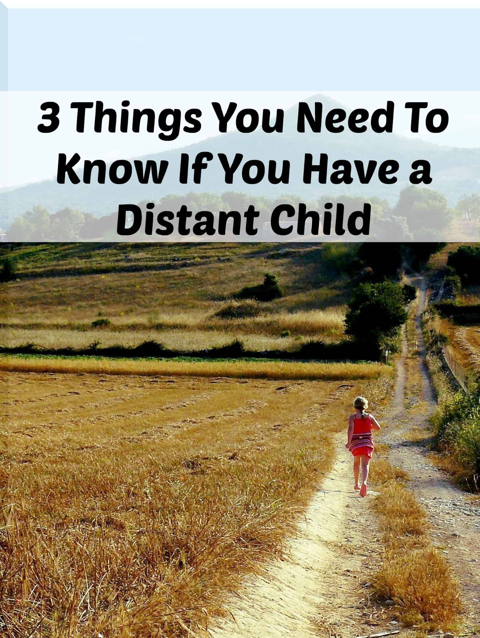 3 Things You Need To Know If You Have a Distant Child