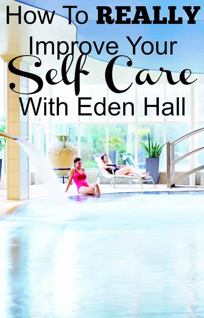 How To REALLY Improve Your Self Care With Eden Hall