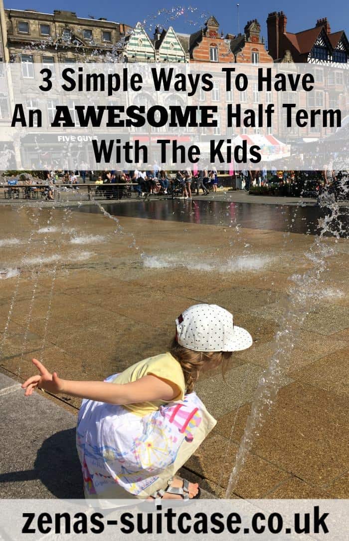 3 Simple Ways To Have An Awesome Half Term With The Kids