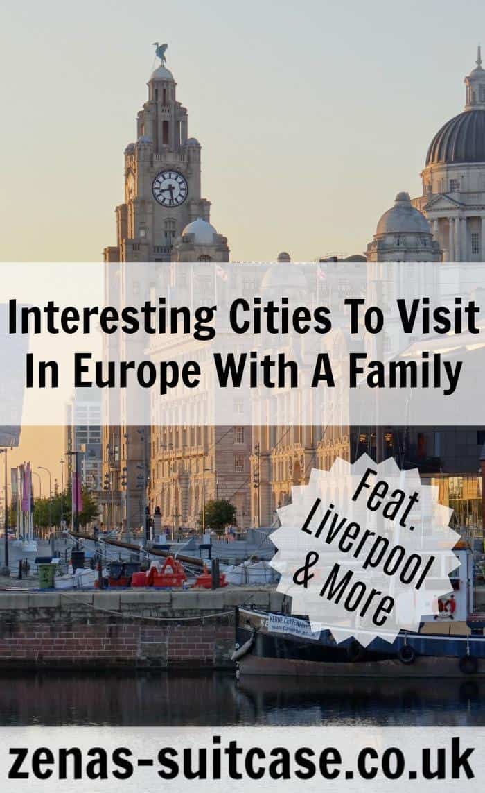Interesting Cities To Visit In Europe With A Family Including Liverpool