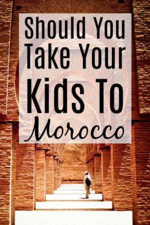 Should You Take Your Kids To Morocco - If you are planning a more adventurous holiday we answer all your questions about visiting Morocco with kids #familytravel #traveltips #kidstravel