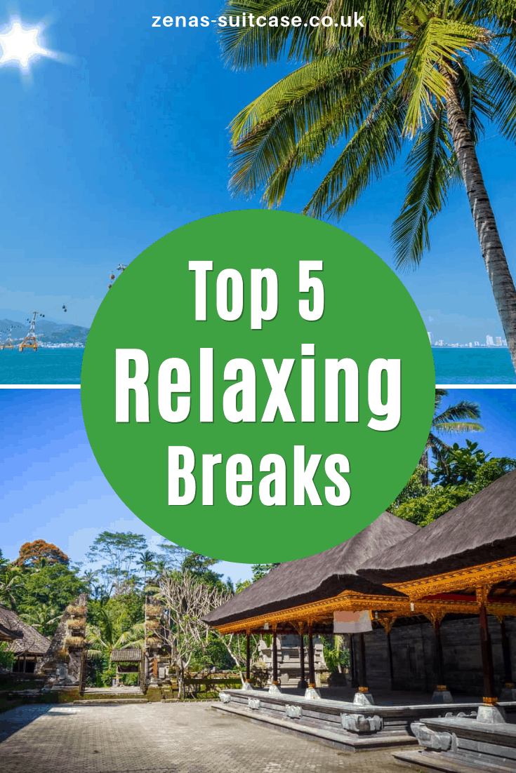 Planning your next trip? You need to look at these top 5 relaxing breaks to find the perfect getaway 